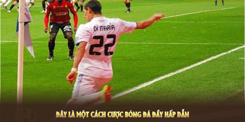 Đây là một cách cược bóng đá đầy hấp dẫn 